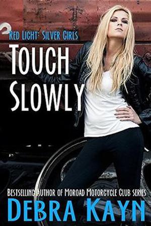 Touch Slowly by Debra Kayn