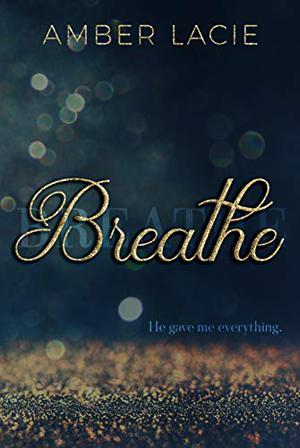 Breathe by Amber Lacie