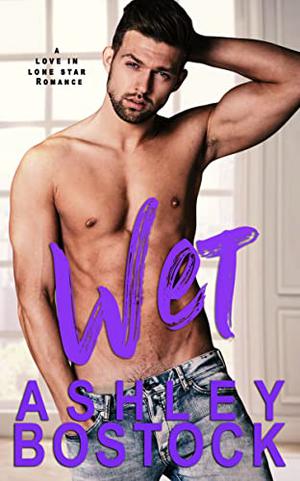 Wet by Ashley Bostock