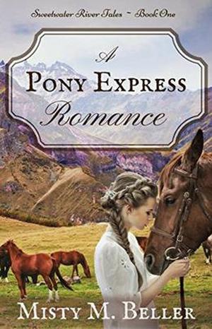 A Pony Express Romance by Misty M. Beller
