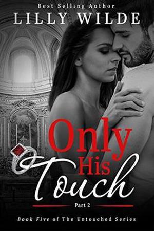 Only His Touch: Part Two (The Untouched Series #5)