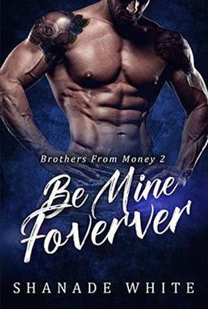 Be Mine Forever: BWWM Romance (Brothers From Money #2)