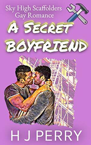 A Secret Boyfriend (Sky High Scaffolders #4)