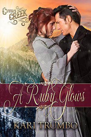 A Ruby Glows by Kari Trumbo