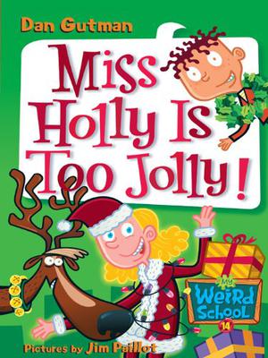 Miss Holly Is Too Jolly! (My Weird School #14)