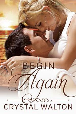 Begin Again by Crystal Walton