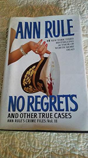 No Regrets and Other True Cases (Crime Files #11)