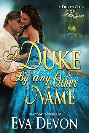 A Duke By Any Other Name by Eva Devon