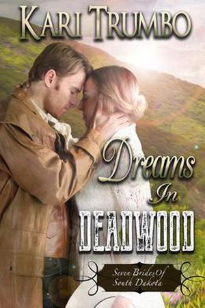 Dreams in Deadwood by Kari Trumbo