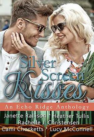Silver Screen Kisses: An Echo Ridge Anthology (Echo Ridge Romance #3)