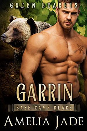 Green Bearets: Garrin (Base Camp Bears #4)