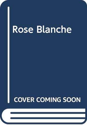 Rose Blanche by Roberto Innocenti