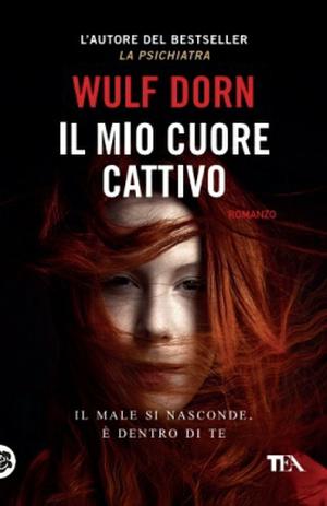Il mio cuore cattivo by Wulf Dorn