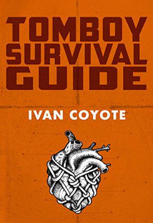 Tomboy Survival Guide by Ivan E. Coyote