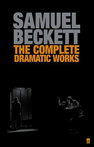 The Complete Dramatic Works by Samuel Beckett