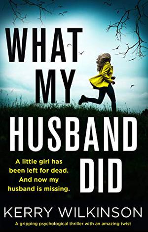 What My Husband Did by Kerry Wilkinson