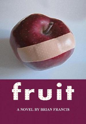 Fruit: A Novel about a Boy and His Nipples by Brian Francis