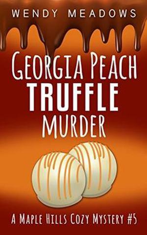 Georgia Peach Truffle Murder (Maple Hills #5)