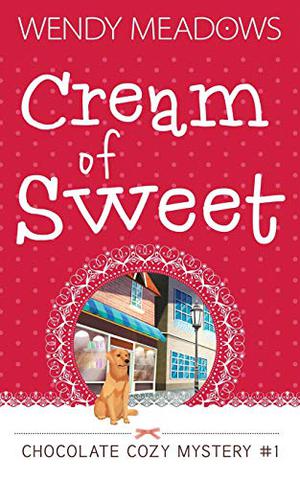 Cream of Sweet (Chocolate Cozy Mysteries #1)