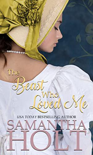 The Beast Who Loved Me by Samantha Holt