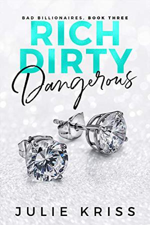 Rich Dirty Dangerous by Julie Kriss