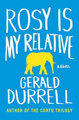 Rosy Is My Relative by Gerald Durrell