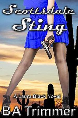Scottsdale Sting by B A Trimmer