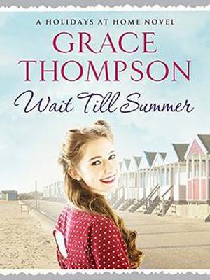 Wait Till Summer  (Holidays at Home) by Grace Thompson
