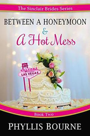 Between a Honeymoon & a Hot Mess (The Sinclair Brides #2)