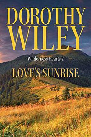 Love's Sunrise by Dorothy Wiley