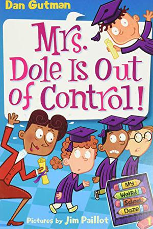 Mrs. Dole Is Out of Control! by Dan Gutman