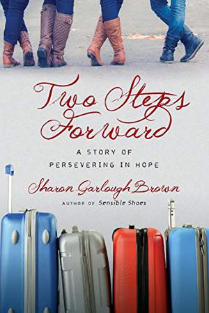 Two Steps Forward: A Story of Persevering in Hope by Sharon Garlough Brown