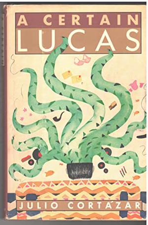 A Certain Lucas by Julio Cortázar