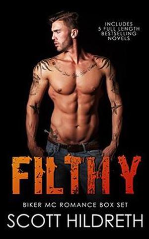 FILTHY: Biker MC Romance Boxed Set by Scott Hildreth