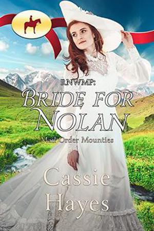 RNWMP: Bride for Nolan by Cassie Hayes, Mail Order Mounties