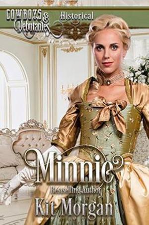 Minnie by Kit Morgan, Cowboys and Debutantes