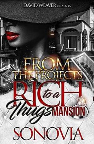 From the Projects to a Rich Thug's Mansion by Sonovia Alexander