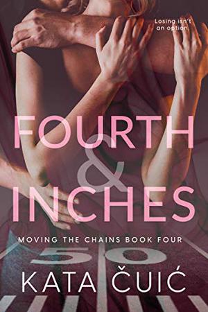 Fourth and Inches by Kata Čuić