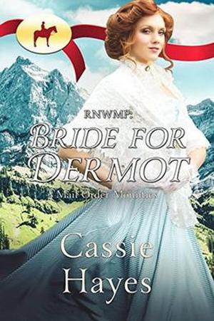 RNWMP: Bride for Dermot by Cassie Hayes, Mail Order Mounties
