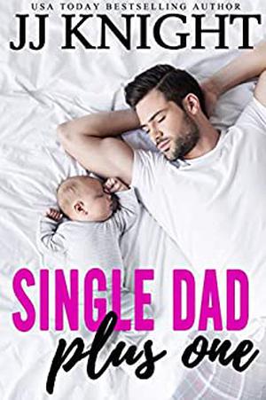 Single Dad Plus One by J.J. Knight