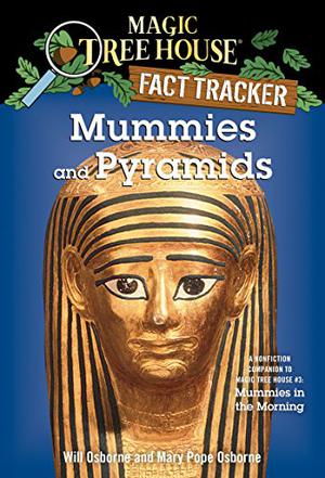 Mummies and Pyramids (Magic Tree House Fact Tracker #3)