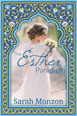 The Esther Paradigm  (A Contemporary Christian Romance) by Sarah Monzon