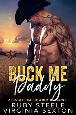 Buck Me, Daddy by Ruby Steele, Virginia Sexton