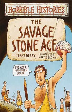 The Savage Stone Age by Terry Deary