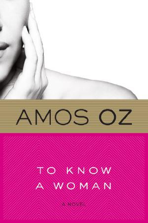 To Know A Woman by Amos Oz
