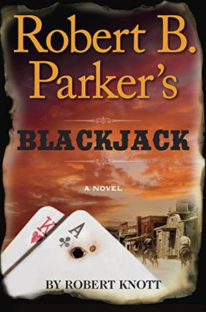 Robert B. Parker's Blackjack by Robert Knott