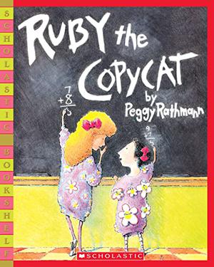 Ruby the Copycat by Peggy Rathmann