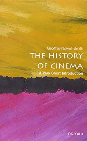 The History of Cinema: A Very Short Introduction (The Oxford Very Short Introductions Series #1)