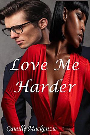 Love Me Harder by Camille Mackenzie