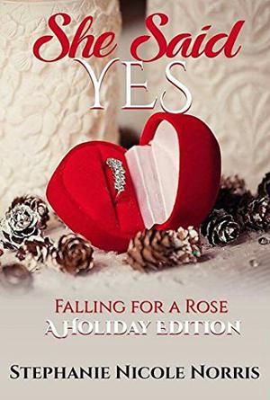 She Said Yes (Falling for a Rose #6)